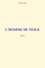 Title: L'Homme de Neige (Tome 1), Author: George Sand