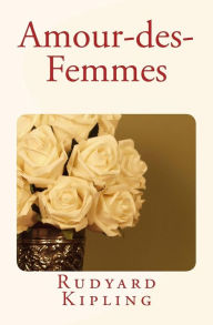 Title: Amour-des-Femmes, Author: Rudyard Kipling