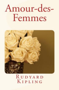 Title: Amour-des-femmes, Author: Rudyard Kipling