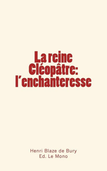 La reine Clï¿½opï¿½tre: l'enchanteresse