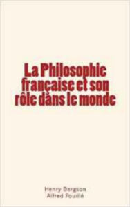 Title: La Philosophie française et son rôle dans le monde, Author: Henry Bergson