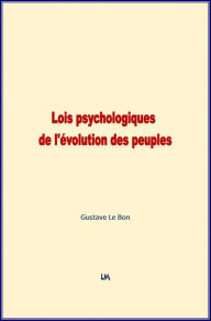 Title: Lois psychologiques de l'évolution des peuples, Author: Gustave Le Bon
