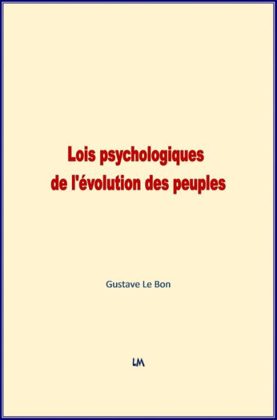 Lois psychologiques de l'évolution des peuples