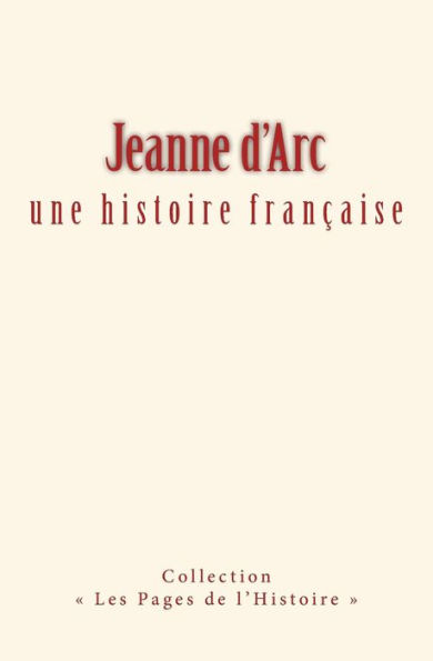 Jeanne d'Arc: une histoire franï¿½aise