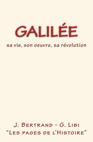 Galilée: sa vie, son oeuvre, révolution