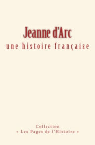 Title: Jeanne d'arc : une histoire française, Author: Collection