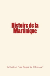 Title: Histoire de la Martinique, Author: Collection  Les pages de l'histoire 