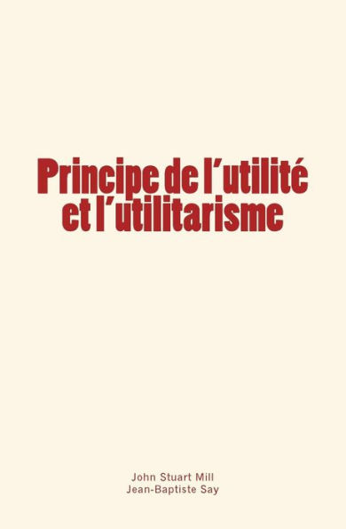 Principe de l'utilitï¿½ et l'utilitarisme