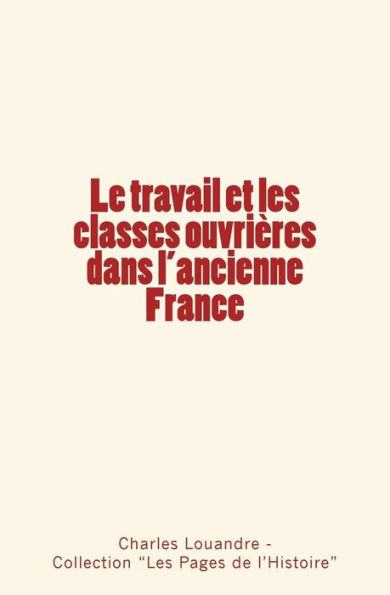 Le travail et les classes ouvrières dans l'ancienne France