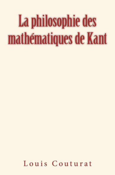 La philosophie des mathï¿½matiques de Kant