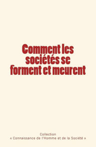 Title: Comment les sociï¿½tï¿½s se forment et meurent, Author: J Novicow