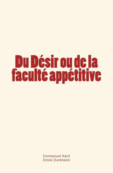 Du Dï¿½sir ou de la facultï¿½ appï¿½titive