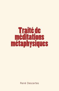 Title: Traitï¿½ de mï¿½ditations mï¿½taphysiques, Author: Rene Descartes