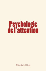 Title: Psychologie de l'attention, Author: Théodule Ribot