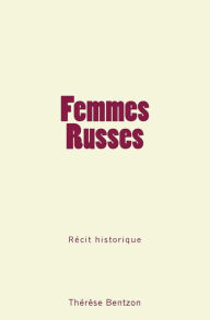 Title: Femmes Russes: Récit historique, Author: Thérèse Bentzon