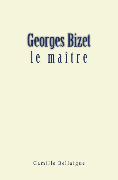 Georges Bizet: le maï¿½tre