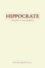 Hippocrate : Sa vie et son ouvre