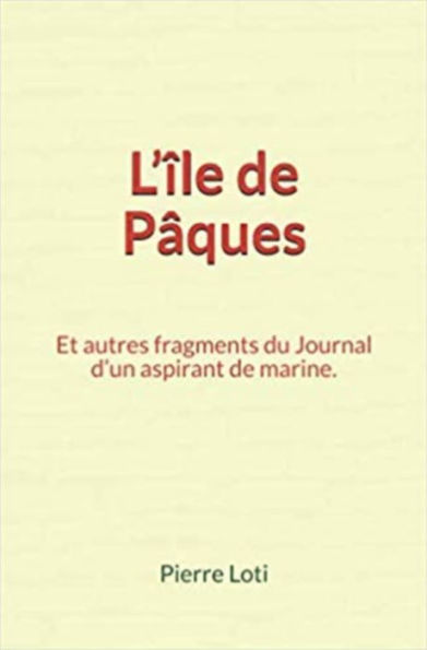 L'île de Pâques: Et autres fragments du Journal d'un aspirant de marine