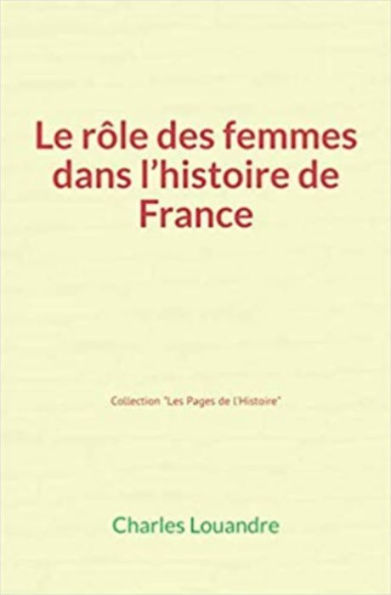 Le Rôle des femmes dans l'histoire de France