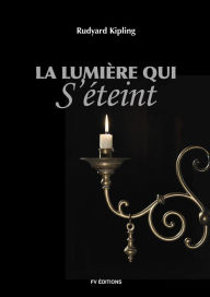 Title: La lumière qui s'éteint, Author: Rudyard Kipling