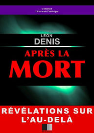 Title: Après la mort, Author: Léon Denis