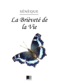 Title: La brièveté de la Vie, Author: Sénèque