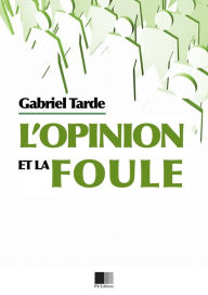 Title: L'opinion et la Foule, Author: Gabriel Tarde