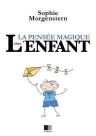 Title: La Pensée Magique chez l'Enfant, Author: Sophie Morgenstern