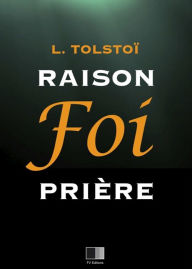 Title: Raison, Foi, Prière, Author: léon tolstoï
