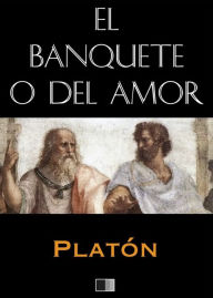 Title: El banquete o del Amor (Anotado), Author: Plato