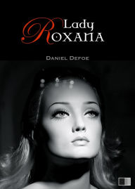 Title: Lady Roxana ou l'Heureuse Maîtresse, Author: Daniel Defoe