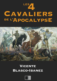 Title: Les quatre cavaliers de l'apocalypse, Author: Vicente Blasco Ibáñez