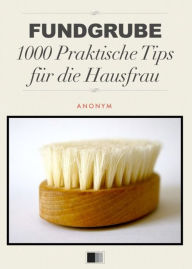 Title: Fundgrube 1000 Praktische Tips für die Hausfrau, Author: anonym
