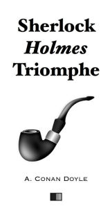 Title: Sherlock Holmes triomphe, Author: Arthur Conan Doyle