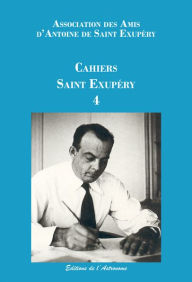 Title: Les Cahiers Saint Exupéry - 4, Author: Association des Amis de Saint Exupéry