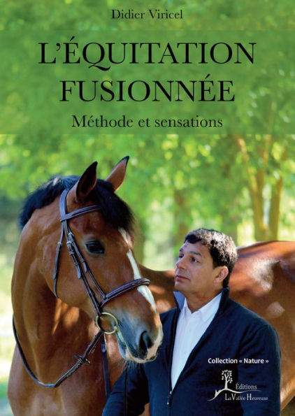 L'Équitation fusionnée: Méthode et sensations