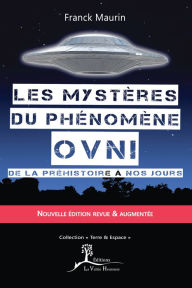 Title: Les mystères du phénomène ovni: De la préhistoire à nos jours, Author: Franck Maurin