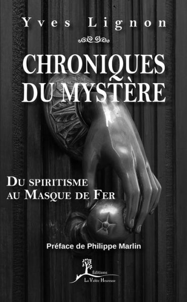 Chroniques du mystère: Du spiritisme au Masque de Fer