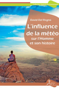 Title: L'influence de la météo sur l'Homme et son histoire, Author: David Del Regno