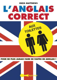 Title: L'anglais correct aux toilettes, Author: Enzo Matthews