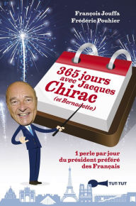 Title: 365 jours avec Jacques Chirac (et Bernadette), Author: François Jouffa