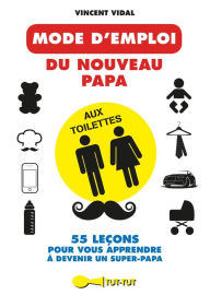 Title: Mode d'emploi du nouveau papa aux toilettes, Author: Vincent Vidal