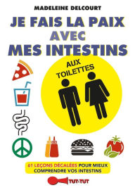 Title: Je fais la paix avec mes intestins aux toilettes, Author: Madeleine Delcourt