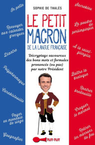 Title: Le Petit Macron de la langue française, Author: Sophie De Thalès