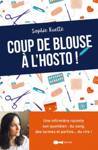 Title: Coup de blouse à l'hosto, Author: Sophie Ruellé