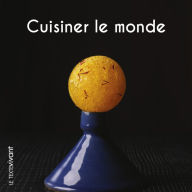 Title: Cuisiner le monde: Recettes de voyage, Author: Pierre Hailaire