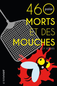 Title: 460 morts et des mouches: Polar, Author: Guy Adrian