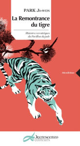 Title: La remontrance du tigre: Histoires excentriques du pavillon de jade, Author: Park Ji-won