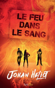 Title: Le feu dans le sang, Author: Johan Heliot