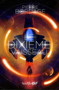 Title: Le Dixième vaisseau, Author: Pierre Bordage